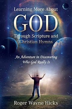 portada Learning More About god Through Scripture and Christian Hymns: An Adventure in Discovering who god Really is (in English)