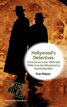 portada Hollywood's Detectives: Crime Series in the 1930S and 1940S From the Whodunnit to Hard-Boiled Noir (Crime Files) 