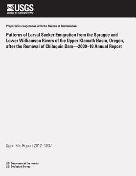 portada Patterns of Larval Sucker Emigration from the Sprague and Lower Williamson Rivers of the Upper Klamath Basin, Oregon, after the Removal of Chiloquin D (in English)