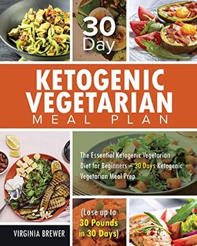portada 30 day Ketogenic Vegetarian Meal Plan: The Essential Ketogenic Vegetarian Diet for Beginners – 30 Days Ketogenic Vegetarian Meal Prep (Lose up to 30 Pounds in 30 Days) (en Inglés)