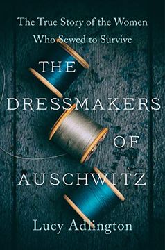 portada The Dressmakers of Auschwitz: The True Story of the Women who Sewed to Survive (in English)