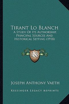 portada tirant lo blanch: a study of its authorship, principal sources and historical setting (1918)