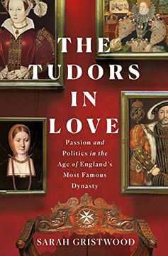 portada The Tudors in Love: Passion and Politics in the age of England'S Most Famous Dynasty (in English)