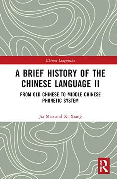 portada A Brief History of the Chinese Language ii: From old Chinese to Middle Chinese Phonetic System (Chinese Linguistics) (en Inglés)