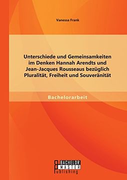 portada Unterschiede und Gemeinsamkeiten im Denken Hannah Arendts und Jean-Jacques Rousseaus bezüglich Pluralität, Freiheit und Souveränität (German Edition)