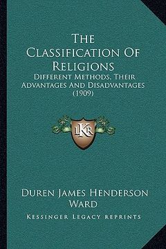 portada the classification of religions: different methods, their advantages and disadvantages (1909) (en Inglés)