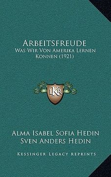 portada Arbeitsfreude: Was Wir Von Amerika Lernen Konnen (1921) (en Alemán)