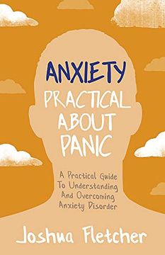 portada Anxiety: Practical About Panic: A Practical Guide to Understanding and Overcoming Anxiety Disorder (en Inglés)