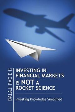 portada Investing in Financial Markets Is Not a Rocket Science: Investing Knowledge Simplified