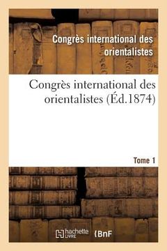 portada Congrès International Des Orientalistes. 1873. Paris Tome 1 (en Francés)