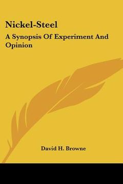 portada nickel-steel: a synopsis of experiment and opinion (en Inglés)