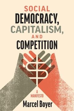 portada Social Democracy, Capitalism, and Competition: A Manifesto (in English)
