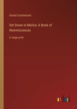 portada Set Down in Malice; A Book of Reminiscences: in large print (en Inglés)