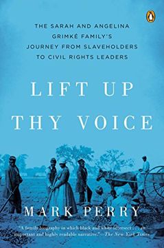 portada Lift up thy Voice: The Sarah and Angelina Grimké Family’S Journey From Slaveholders to Civil Rights Leaders (in English)