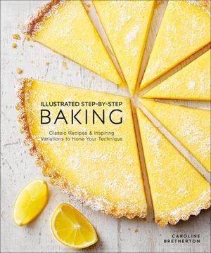 portada Illustrated Step-By-Step Baking: Classic and Inspiring Variations to Hone Your Techniques (in English)