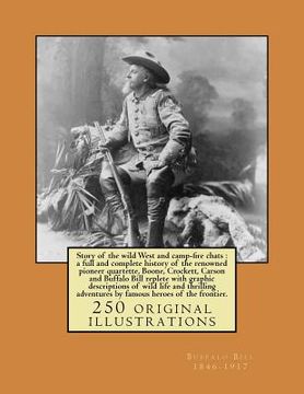 portada Story of the wild West and camp-fire chats: a full and complete history of the renowned pioneer quartette, Boone, Crockett, Carson and Buffalo Bill re (en Inglés)