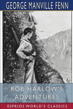 portada Rob Harlow's Adventures (Esprios Classics): Illustrated by W. Burton (en Inglés)