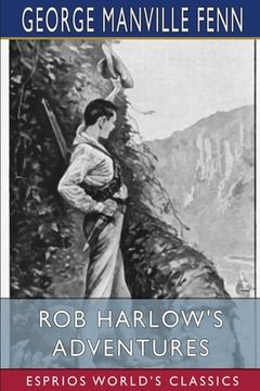 portada Rob Harlow's Adventures (Esprios Classics): Illustrated by W. Burton (in English)