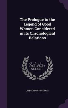 portada The Prologue to the Legend of Good Women Considered in its Chronological Relations