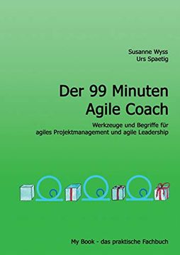 portada Der 99 Minuten Agile Coach: Werkzeuge, Begriffe und Prinzipien für Agiles Projektmanagement und Agile Leadership (en Alemán)