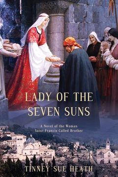 portada Lady of the Seven Suns: A Novel of the Woman Saint Francis Called Brother (en Inglés)