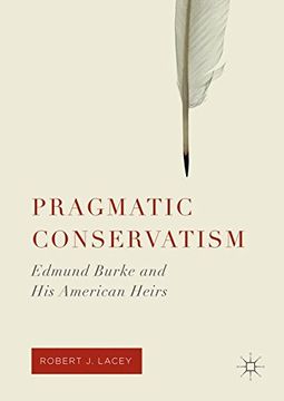 portada Pragmatic Conservatism: Edmund Burke and his American Heirs (in English)