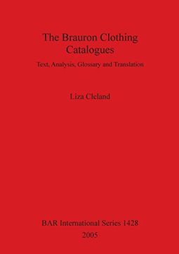 portada The Brauron Clothing Catalogues: Text, Analysis, Glossary and Translation (BAR International Series)