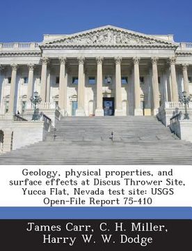 portada Geology, Physical Properties, and Surface Effects at Discus Thrower Site, Yucca Flat, Nevada Test Site: Usgs Open-File Report 75-410 (en Inglés)