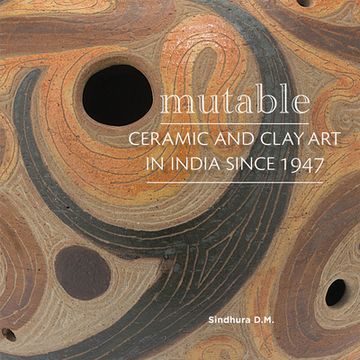 portada Mutable: Ceramic and Clay Art in India Since 1947 (en Inglés)