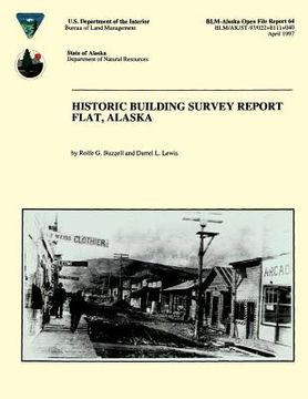 portada Historic Building Survey Report Flat, Alaska (en Inglés)