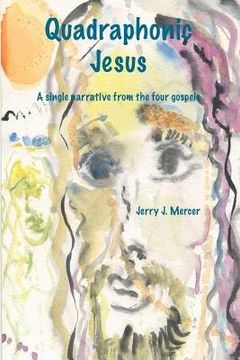 portada Quadraphonic Jesus: A single narrative from the four gospels (en Inglés)