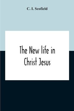 portada The New Life In Christ Jesus (in English)