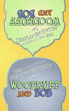 portada The Many Many Misadventures of Woodruff and Bob (en Inglés)