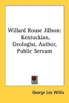 portada willard rouse jillson: kentuckian, geologist, author, public servant (en Inglés)