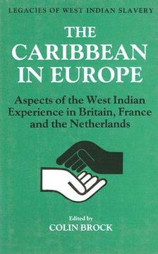 portada the caribbean in europe: aspects of the west indian experience in britain, france, and the netherlands (in English)