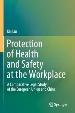 portada Protection of Health and Safety at the Workplace: A Comparative Legal Study of the European Union and China (en Inglés)
