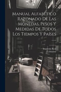 portada Manual Alfabético Razonado de las Monedas, Pesos y Medidas de Todos los Tiempos y Países. (in Spanish)