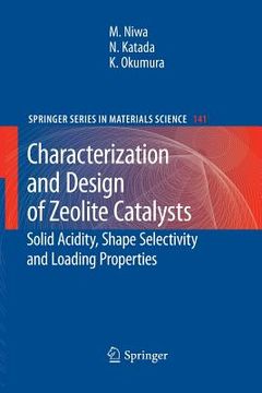 portada characterization and design of zeolite catalysts: solid acidity, shape selectivity and loading properties (en Inglés)