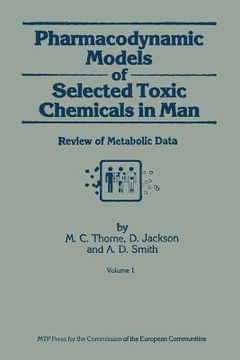 portada Pharmacodynamic Models of Selected Toxic Chemicals in Man: Volume 1: Review of Metabolic Data (en Inglés)