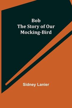 portada Bob: The Story of Our Mocking-bird