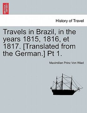 portada travels in brazil, in the years 1815, 1816, et 1817. [translated from the german.] pt 1.