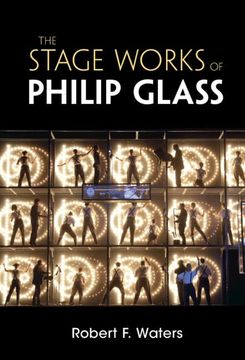 portada The Stage Works of Philip Glass (Composers on the Stage) (in English)