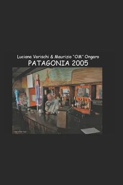 portada Patagonia - Un Vero E Proprio Libro Di Viaggio in Patagonia (Genn. 2005) (in Italian)