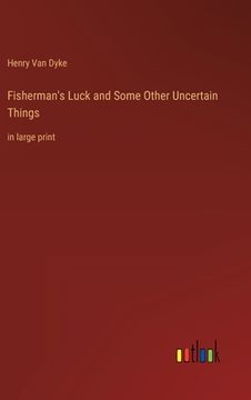 portada Fisherman's Luck and Some Other Uncertain Things: in large print (en Inglés)