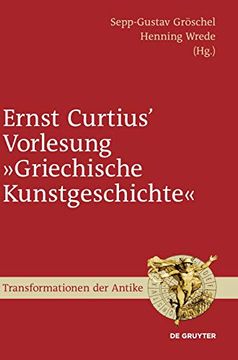 portada Ernst Curtius' Vorlesung "Griechische Kunstgeschichte" (Transformationen der Antike) (en Alemán)