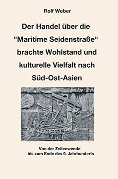 portada Der Handel Über die "Maritime Seidenstraße" Brachte Wohlstand und Kulturelle Vielfalt Nach Süd-Ost-Asien: Von der Zeitenwende bis zum Ende des 9. Jahrhundert (in German)