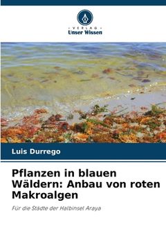 portada Pflanzen in blauen Wäldern: Anbau von roten Makroalgen (in German)