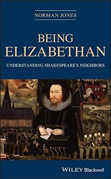 portada Being Elizabethan: Understanding Shakespeare's Neighbors (en Inglés)