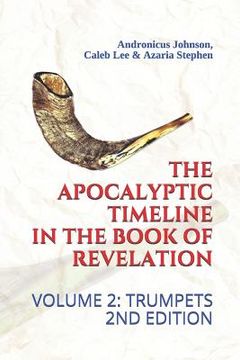 portada The Apocalyptic Timeline in the Book of Revelation: Volume 2: Trumpets (en Inglés)