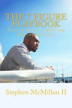 portada The 7 figure playbook: The guide to making Money Online